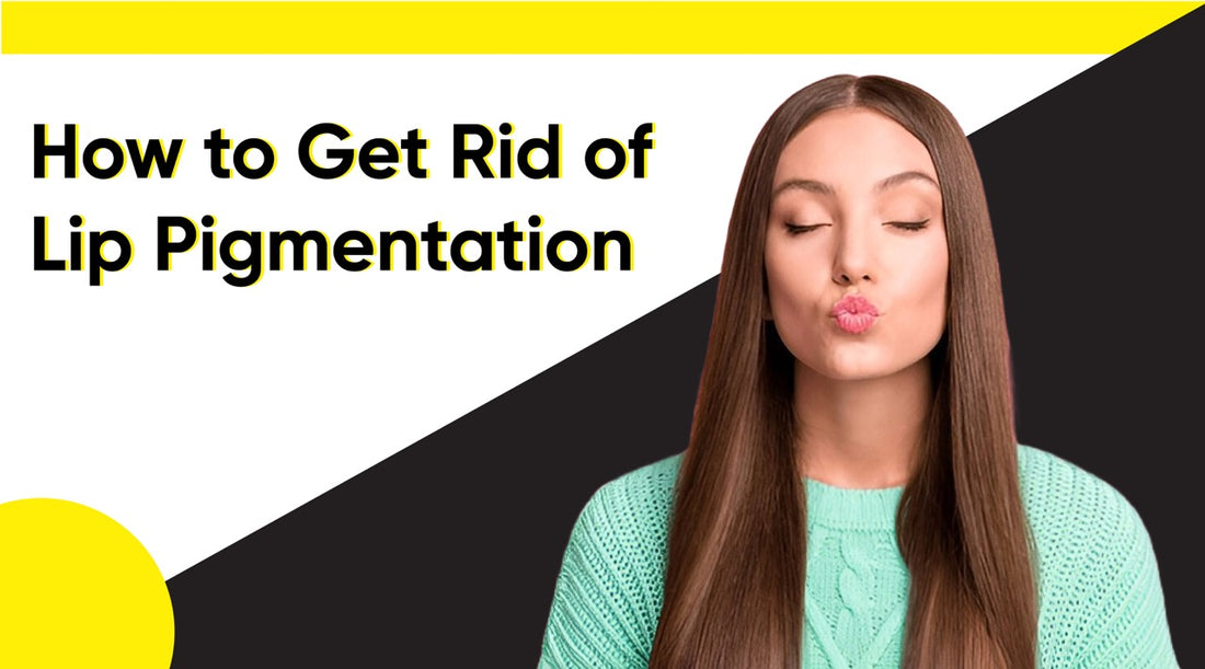 How to Get Rid of Lip Pigmentation