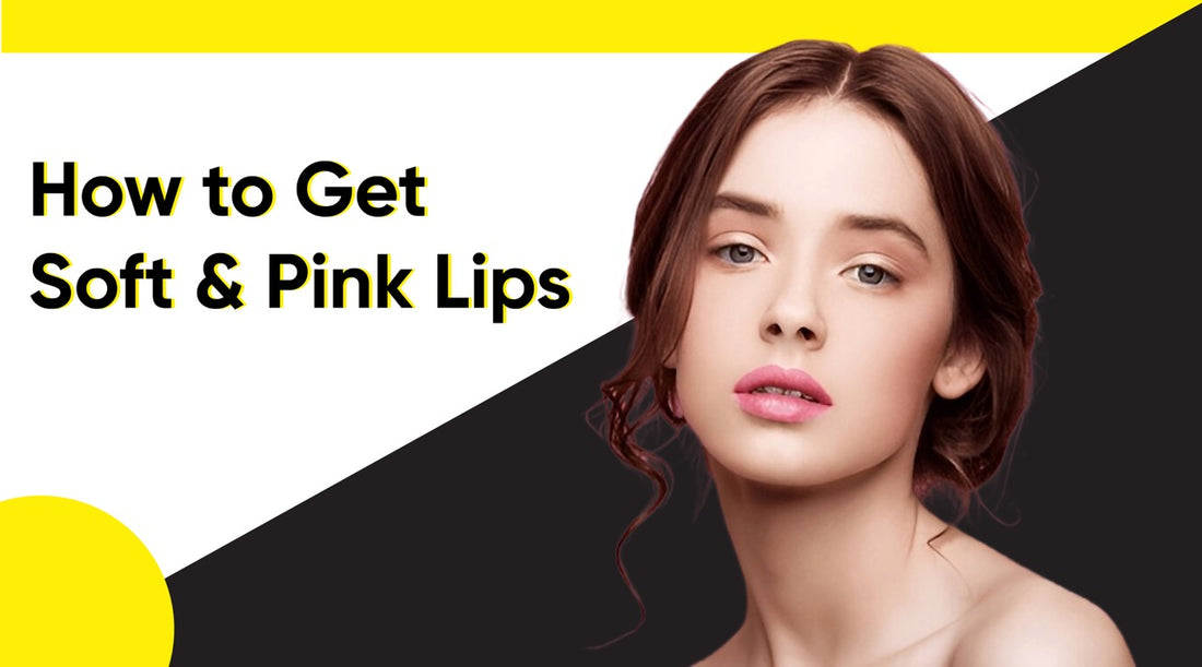 How to Get Soft and Pink Lips